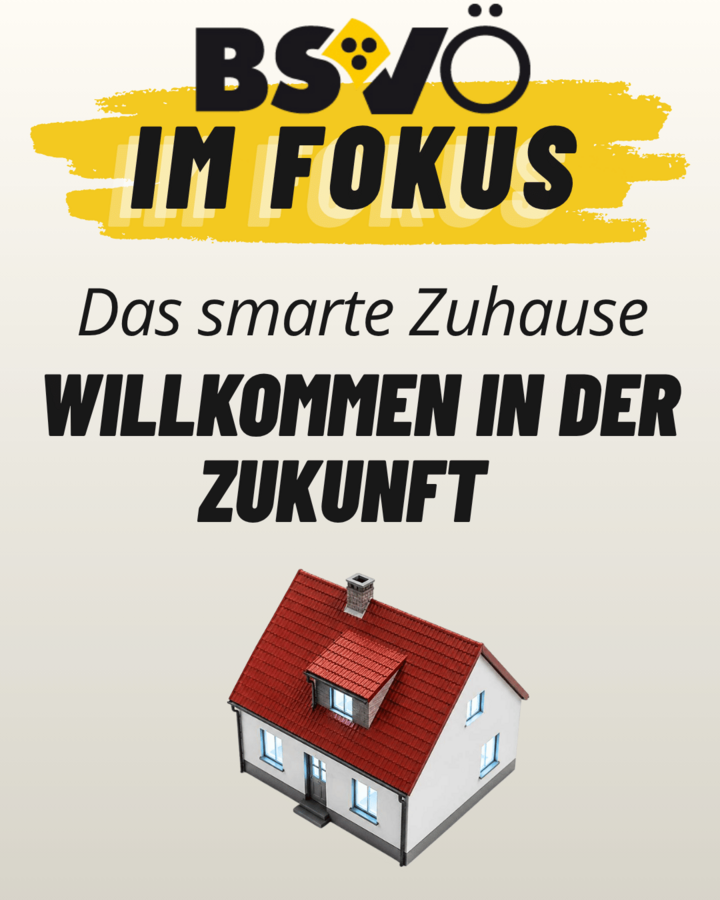 BSVÖ im Fokus. Das smarte Zuhause