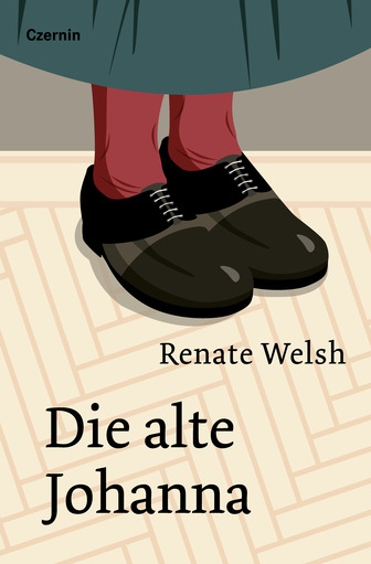 Renate Welsh: Die alte Johanna. Abbildung eines Fußpaares unter einem grünen Rock, mit roten Strümpfen und in schweren braunen Schuhen.